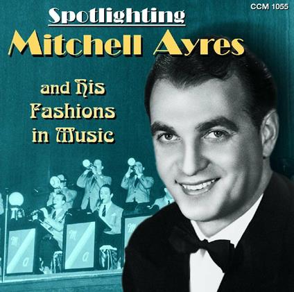 Spotlighting Mitchell Ayres & His Fashions in Music - CD Audio di Mitchell Ayres