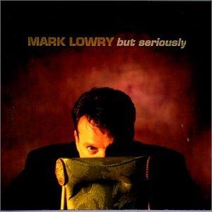 But Seriously - CD Audio di Mark Lowry