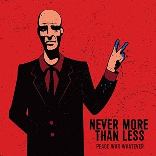 Peace War Whatever - CD Audio di Never More Than Less