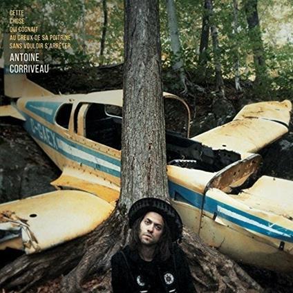 Cette chose qui cognait au creux de sa poitrine sans vouloir s'arreter - Vinile LP di Antoine Corriveau