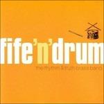 Fife 'n' Drums - CD Audio di Rhythm & Truth Brass Band