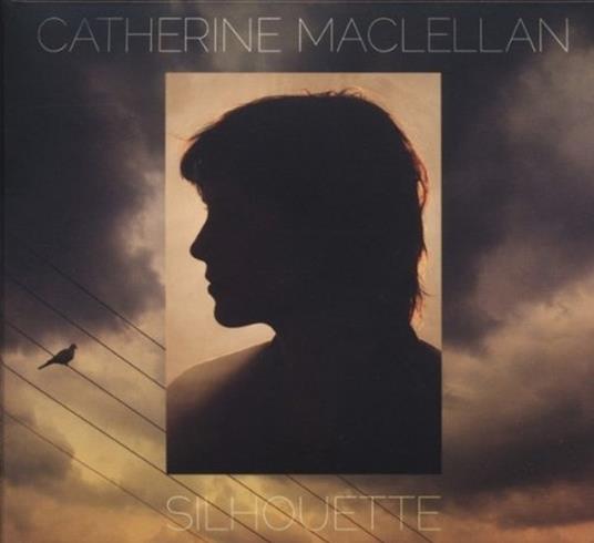 Silhouette - CD Audio di Catherine MacLellan