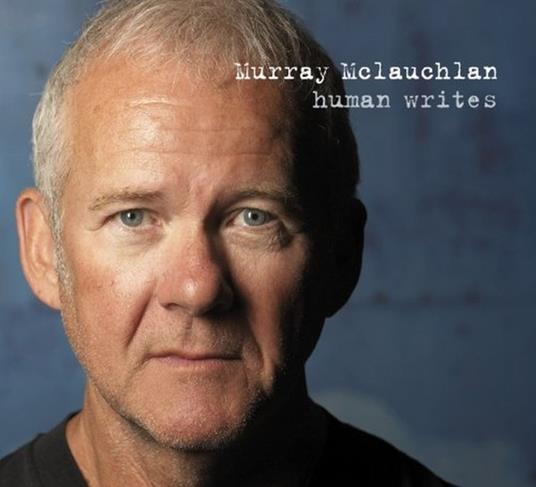 Human Writes - CD Audio di Murray McLauchlan