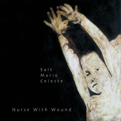Salt Marie Celeste - CD Audio di Nurse with Wound