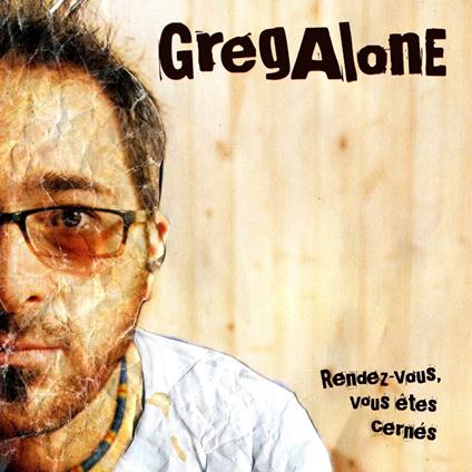 Greg Alone - Rendez-Vous Vous Etes Cernes - CD Audio