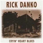 Cryin' Heart Blues - CD Audio di Rick Danko