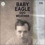Dog Weather - Vinile LP di Baby Eagle