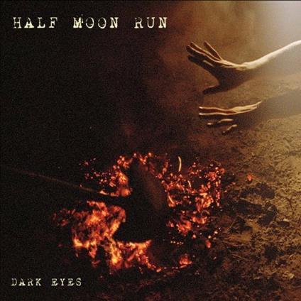 Dark Eyes - Vinile LP di Half Moon Run