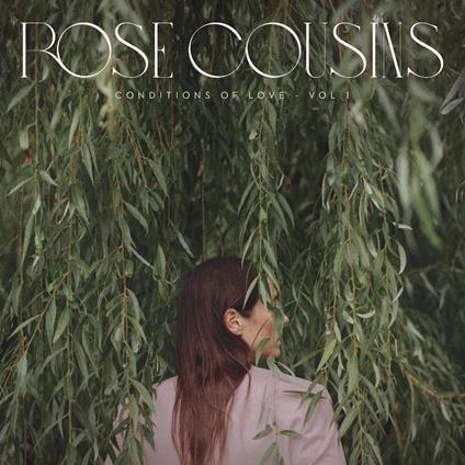 Conditions Of Love - Vol. 1 - CD Audio di Rose Cousins