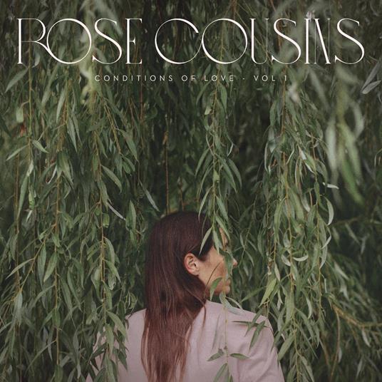 Conditions Of Love - Vol. 1 - CD Audio di Rose Cousins