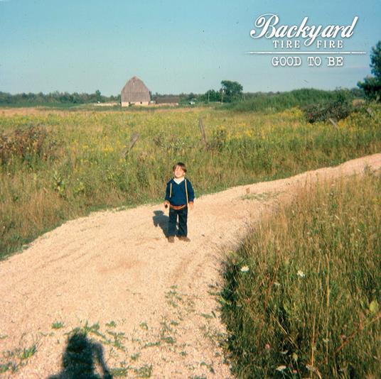 Good to Be - CD Audio di Backyard Tire Fire