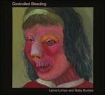 Larva Lumps and Baby (Digipack) - CD Audio di Controlled Bleeding