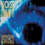 Grinding Into Emptiness - CD Audio di Noise Unit
