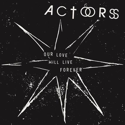 Our Love Will Live Forever - CD Audio di Actors