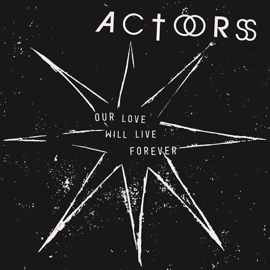Our Love Will Live Forever - CD Audio di Actors