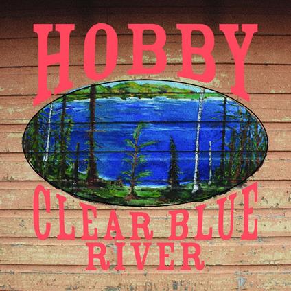 Clear Blue River - Vinile LP di Hobby