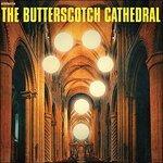 Butterscotch Cathedral - Vinile LP di Butterscotch Cathedral