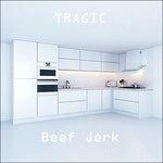 Tragic - Vinile LP di Beef Jerk
