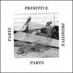 Parts Primitive - CD Audio di Primitive Parts