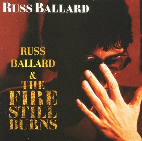 The Fire Still Burns - CD Audio di Russ Ballard