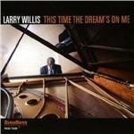 This Time the Dream's on - CD Audio di Larry Willis