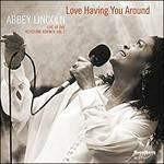 Love Having You Around - CD Audio di Abbey Lincoln