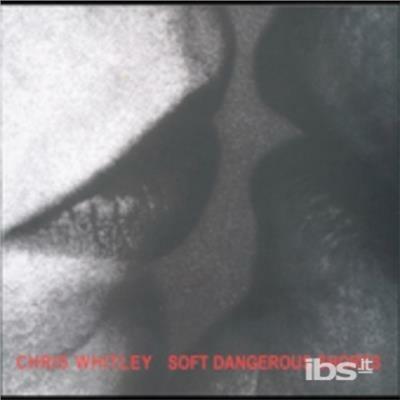 Soft Dangerous Shores - CD Audio di Chris Whitley