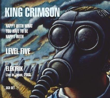 Happy With What You Have to Be Happy With - Level Five - Elektrik - CD Audio di King Crimson