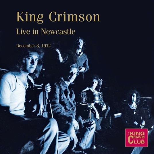 Live in Newcastle 08-12-1972 - CD Audio di King Crimson