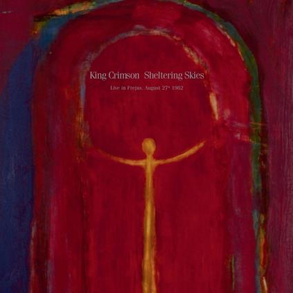 Sheltering Skies (Live In Frejus. August 27th 19 - CD Audio di King Crimson