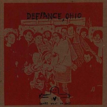 Share What Ya Got - Vinile LP di Defiance Ohio