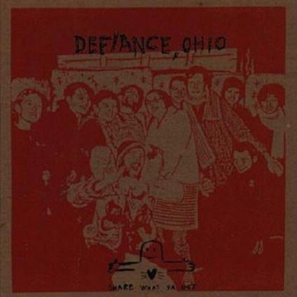 Share What Ya Got - Vinile LP di Defiance Ohio
