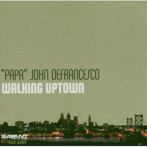 Walking Uptown - CD Audio di Papa John DeFrancesco