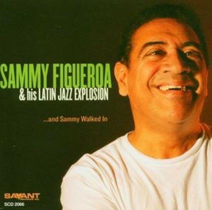 And Sammy Walked in - CD Audio di Sammy Figueroa