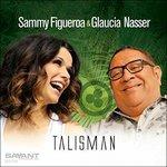 Talisman - CD Audio di Sammy Figueroa,Glaucia Nasser