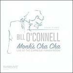 Monk's Cha-Cha. Solo Piano Live at Carnegie-Farian Room - CD Audio di Bill O'Connell