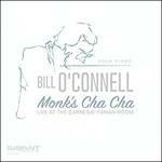 Monk's Cha-Cha. Solo Piano Live at Carnegie-Farian Room - CD Audio di Bill O'Connell