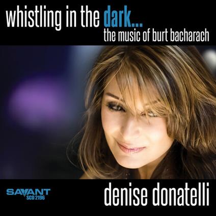 Whistling in the Dark. Music of Burt Bacharach - CD Audio di Denise Donatelli