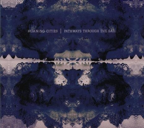 Pathways Through the Sail - CD Audio di Moaning Cities