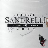 Duemilaquindici 2015 - CD Audio di Luigi Sandrelli