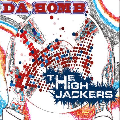 Da Bomb - CD Audio di High Jackers