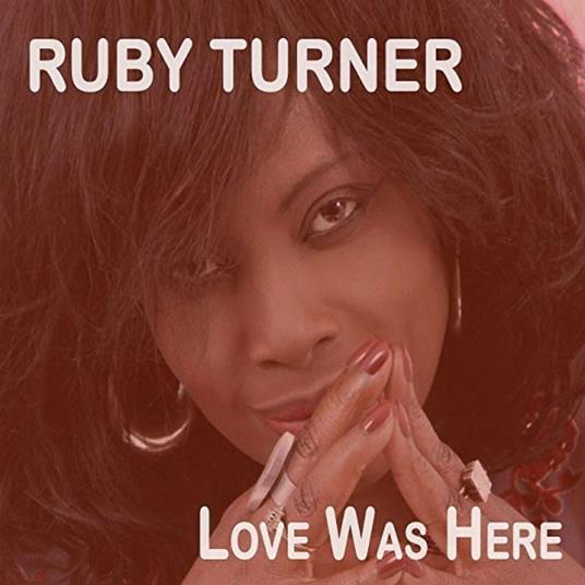 Love Was Here - CD Audio di Ruby Turner
