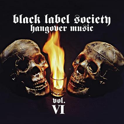 Hangover Music vol.VI - Vinile LP di Black Label Society