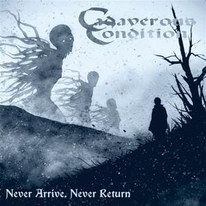 Never Arrive Never Return - CD Audio di Cadaverous Condition