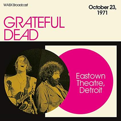 Eastown Theatre, Detroit, October 23, 1971, Wabx Broadcast - CD Audio di Grateful Dead