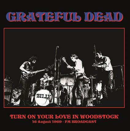 Turn On Your Love In Woodstock - 16 August - Vinile LP di Grateful Dead