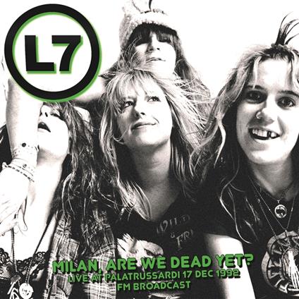Milan, Are We Dead Yet. Live At Palatruss - Vinile LP di L7