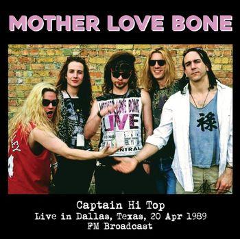 Captain Hi Top - Live In Dallas, Texas, - Vinile LP di Mother Love Bone