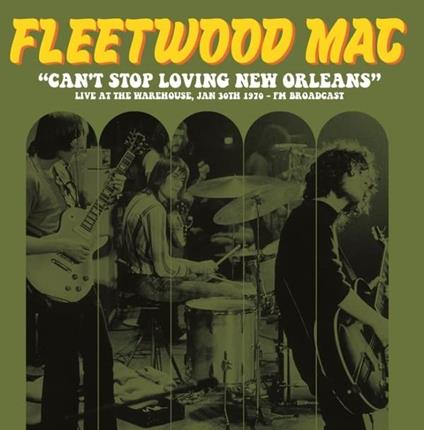 Can't Stop Loving New Orleans. Live - Vinile LP di Fleetwood Mac