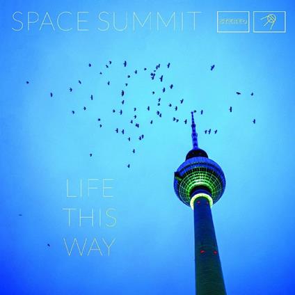 Life This Way - CD Audio di Space Summit